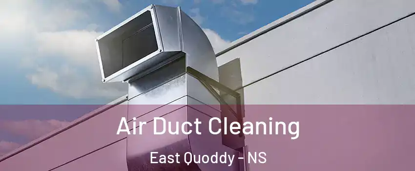 Air Duct Cleaning East Quoddy - NS