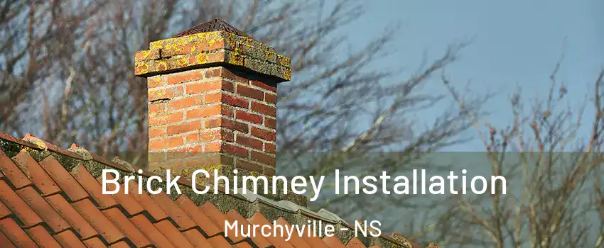Brick Chimney Installation Murchyville - NS