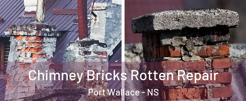 Chimney Bricks Rotten Repair Port Wallace - NS