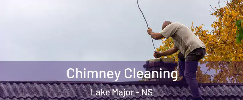 Chimney Cleaning Lake Major - NS