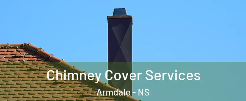 Chimney Cover Services Armdale - NS