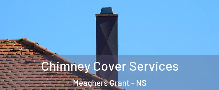 Chimney Cover Services Meaghers Grant - NS