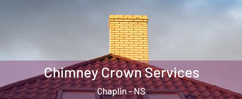 Chimney Crown Services Chaplin - NS