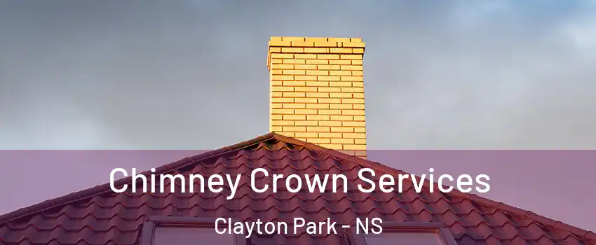 Chimney Crown Services Clayton Park - NS