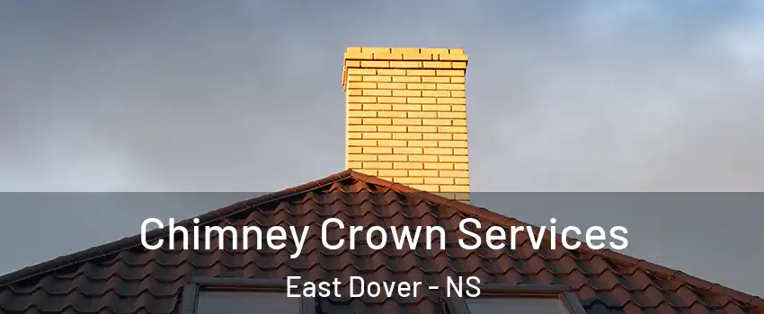 Chimney Crown Services East Dover - NS