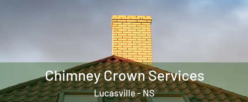 Chimney Crown Services Lucasville - NS