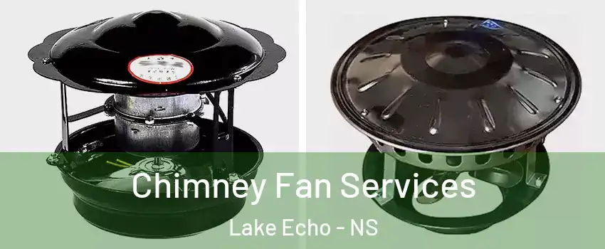 Chimney Fan Services Lake Echo - NS