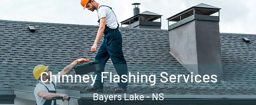 Chimney Flashing Services Bayers Lake - NS