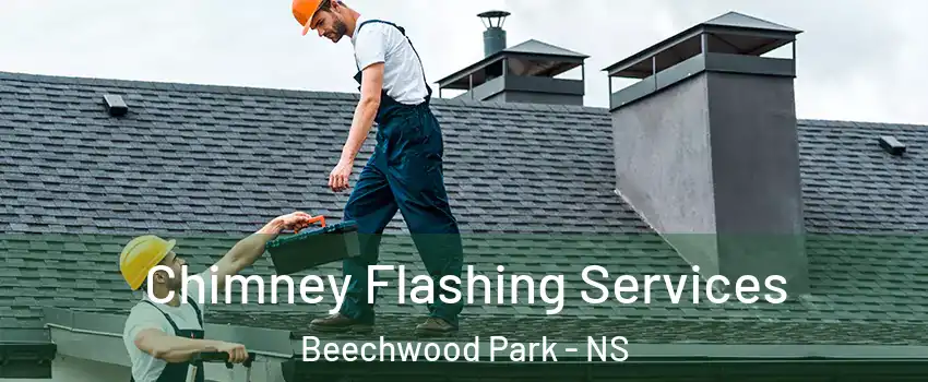 Chimney Flashing Services Beechwood Park - NS