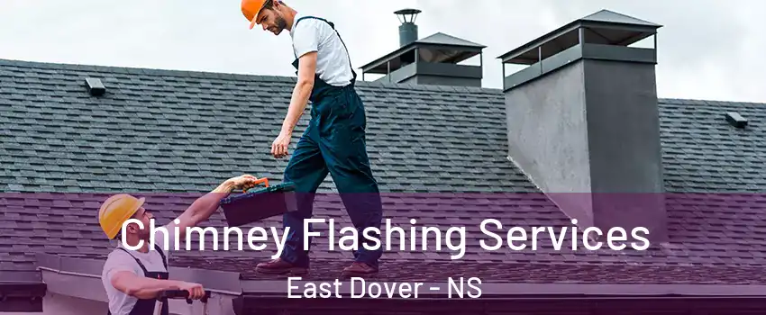 Chimney Flashing Services East Dover - NS
