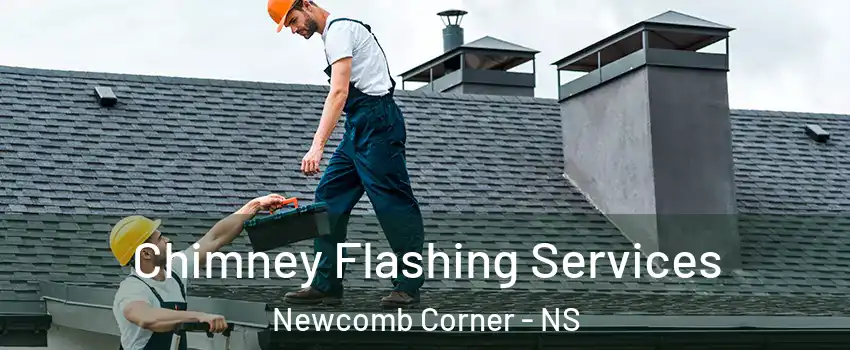 Chimney Flashing Services Newcomb Corner - NS
