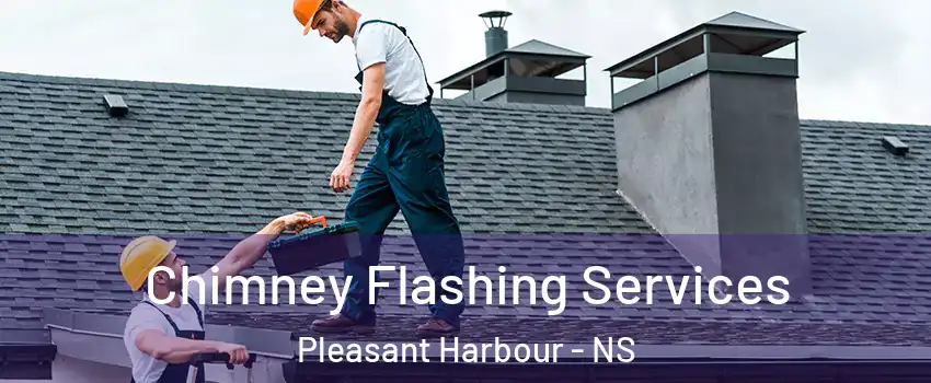 Chimney Flashing Services Pleasant Harbour - NS