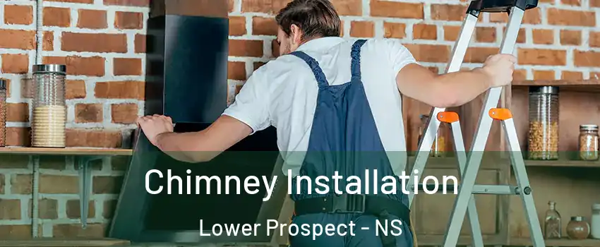 Chimney Installation Lower Prospect - NS