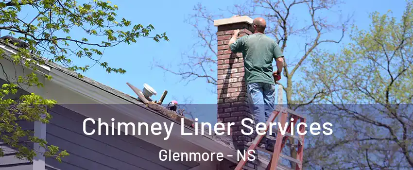 Chimney Liner Services Glenmore - NS
