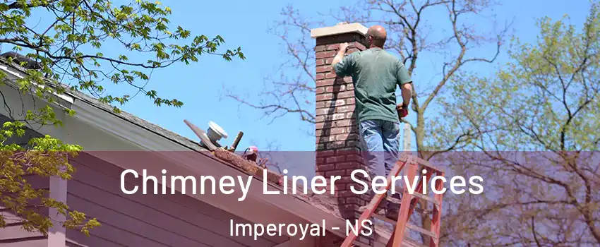 Chimney Liner Services Imperoyal - NS