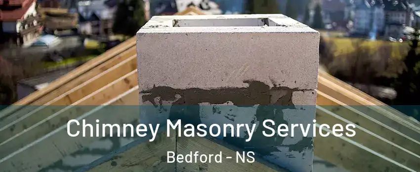 Chimney Masonry Services Bedford - NS