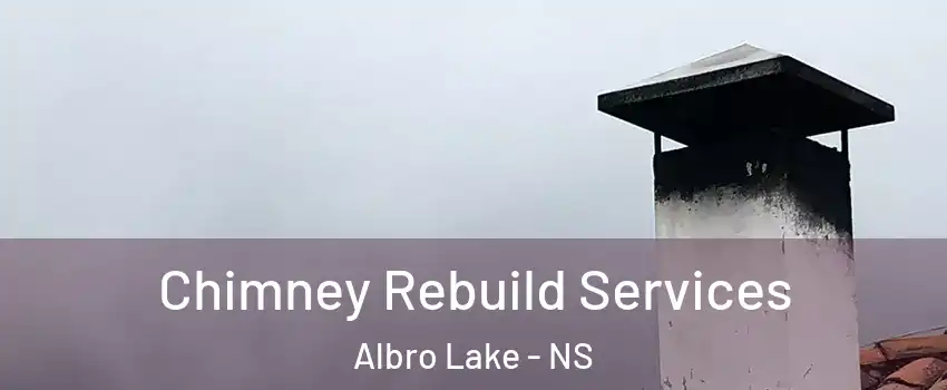 Chimney Rebuild Services Albro Lake - NS