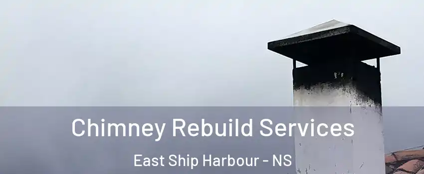 Chimney Rebuild Services East Ship Harbour - NS