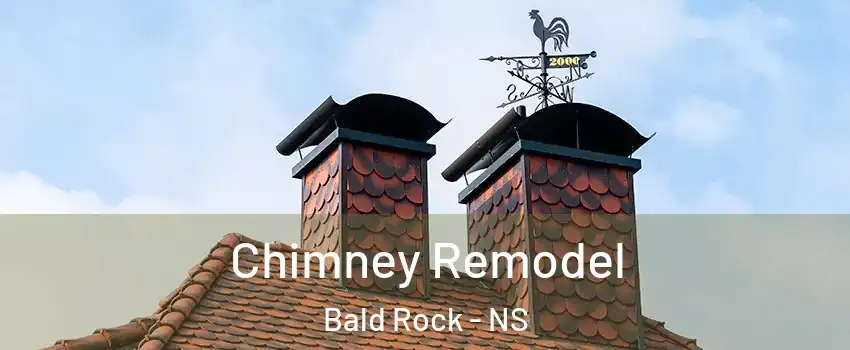Chimney Remodel Bald Rock - NS