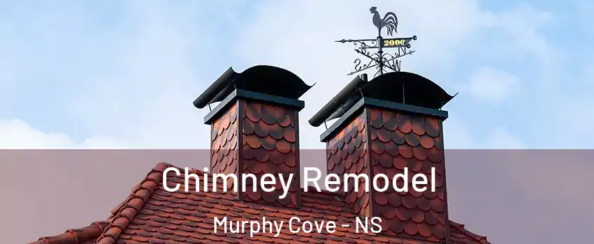 Chimney Remodel Murphy Cove - NS