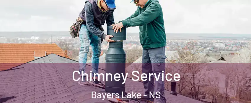 Chimney Service Bayers Lake - NS