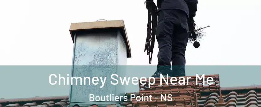 Chimney Sweep Near Me Boutliers Point - NS