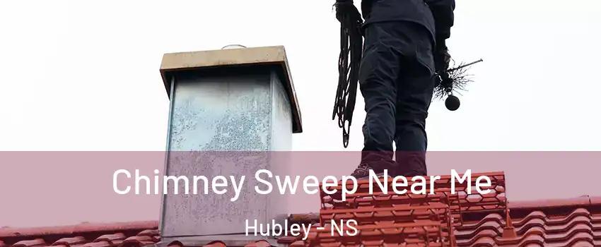 Chimney Sweep Near Me Hubley - NS