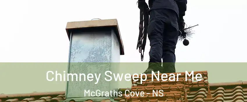 Chimney Sweep Near Me McGraths Cove - NS