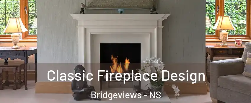 Classic Fireplace Design Bridgeviews - NS
