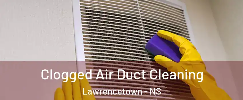 Clogged Air Duct Cleaning Lawrencetown - NS