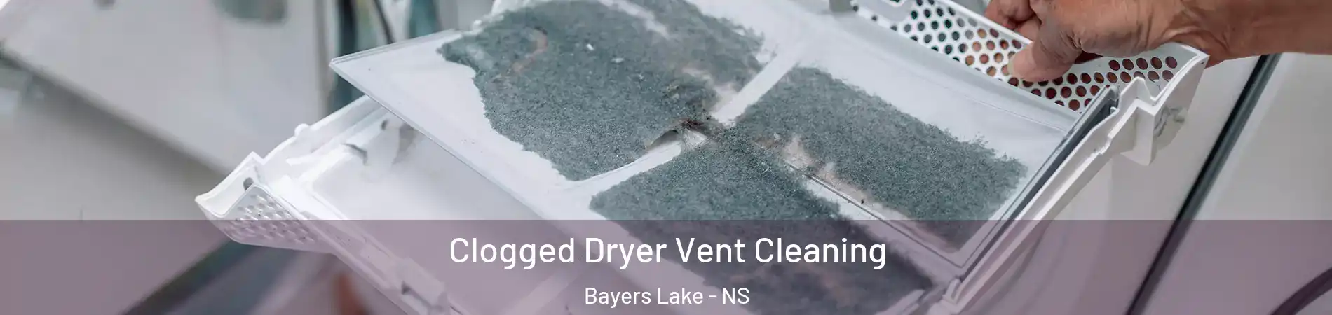 Clogged Dryer Vent Cleaning Bayers Lake - NS