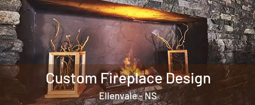 Custom Fireplace Design Ellenvale - NS