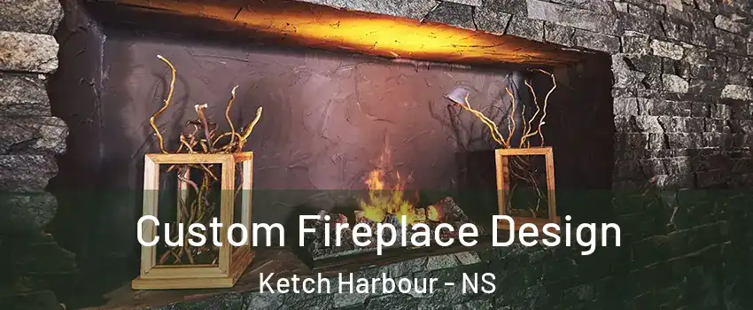 Custom Fireplace Design Ketch Harbour - NS