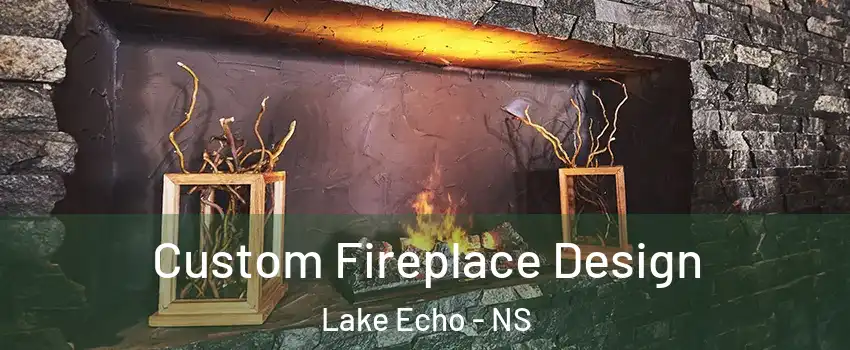 Custom Fireplace Design Lake Echo - NS