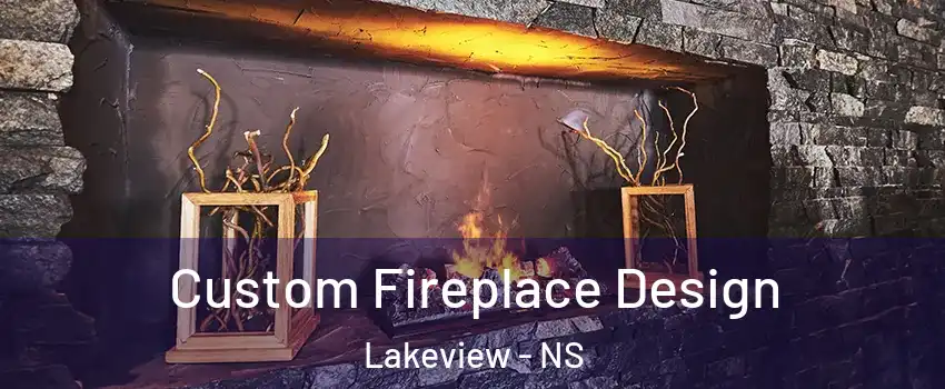 Custom Fireplace Design Lakeview - NS