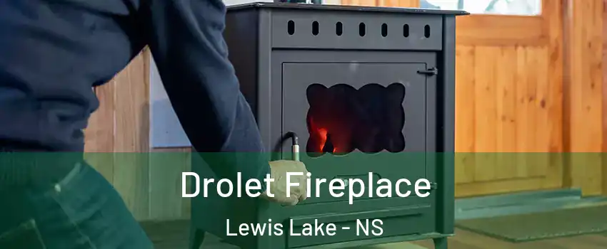 Drolet Fireplace Lewis Lake - NS