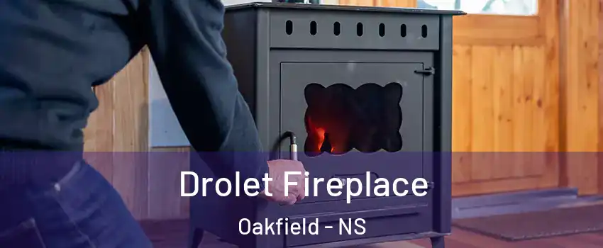 Drolet Fireplace Oakfield - NS