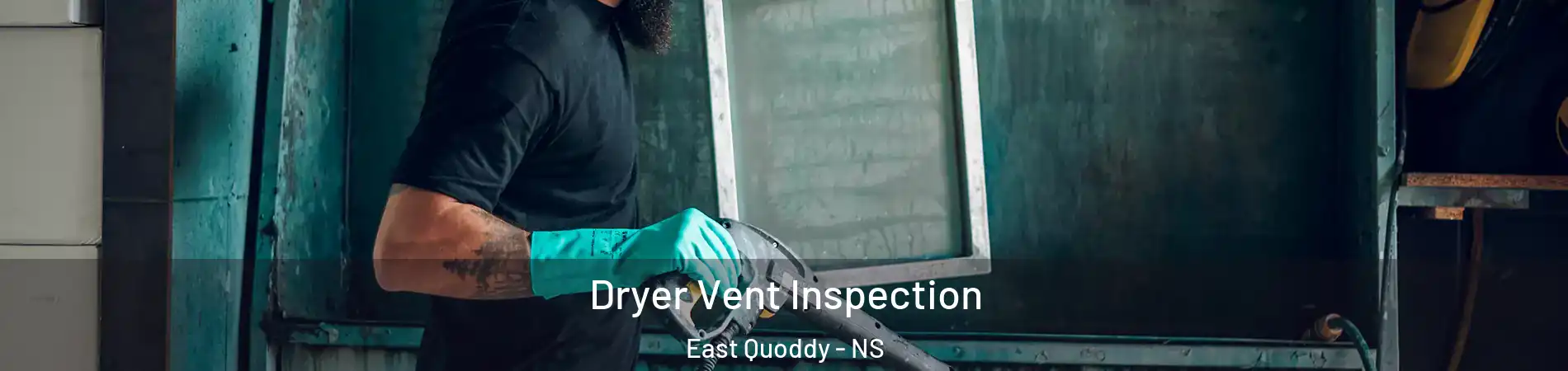 Dryer Vent Inspection East Quoddy - NS