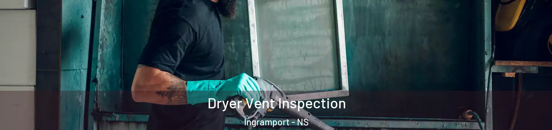 Dryer Vent Inspection Ingramport - NS