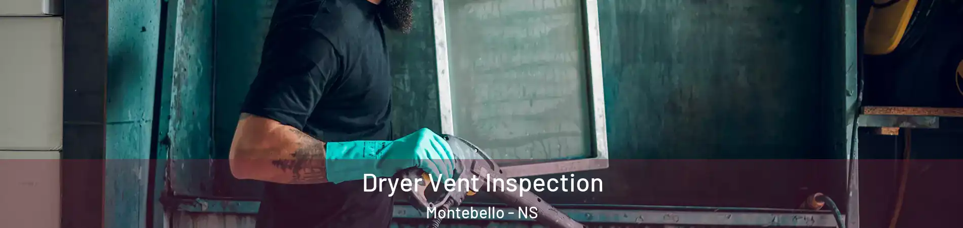Dryer Vent Inspection Montebello - NS