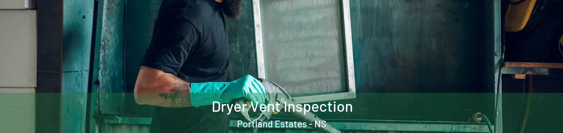 Dryer Vent Inspection Portland Estates - NS