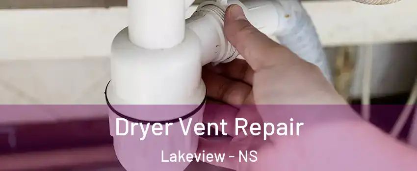 Dryer Vent Repair Lakeview - NS