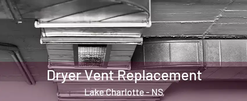 Dryer Vent Replacement Lake Charlotte - NS