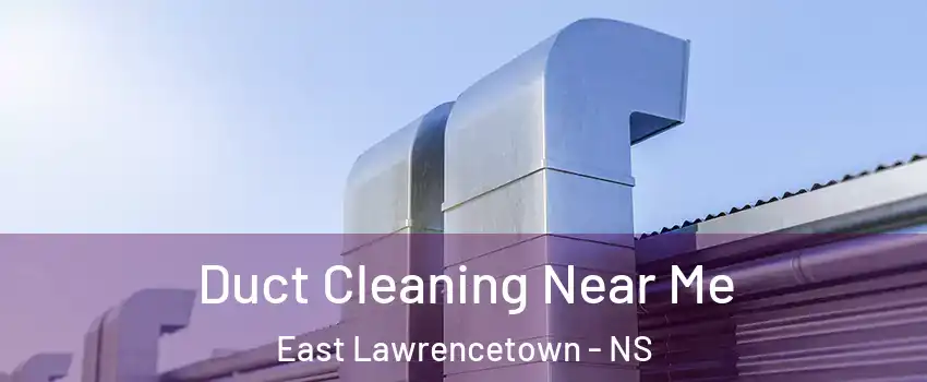 Duct Cleaning Near Me East Lawrencetown - NS