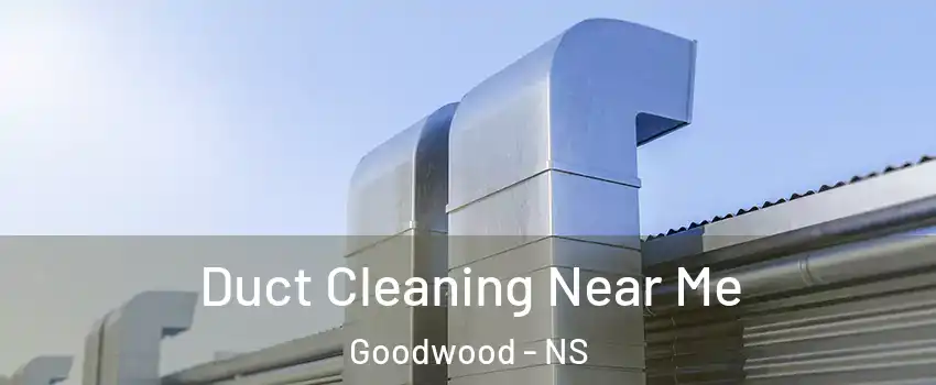 Duct Cleaning Near Me Goodwood - NS