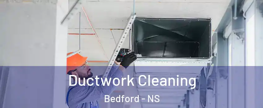 Ductwork Cleaning Bedford - NS