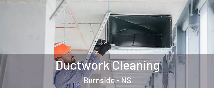 Ductwork Cleaning Burnside - NS
