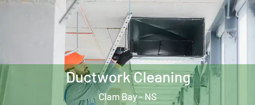 Ductwork Cleaning Clam Bay - NS