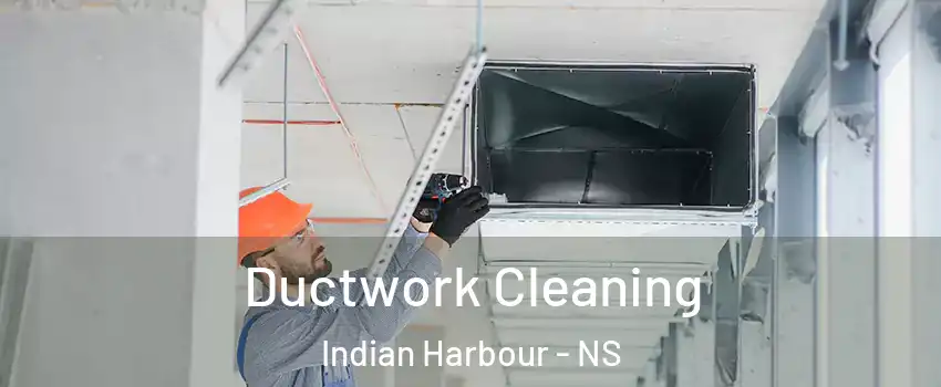 Ductwork Cleaning Indian Harbour - NS