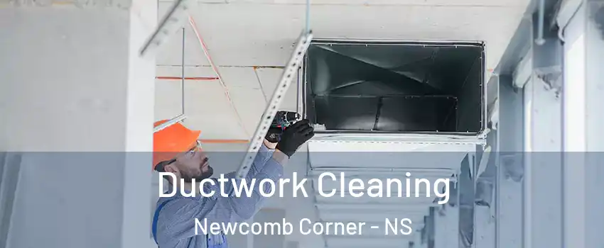 Ductwork Cleaning Newcomb Corner - NS